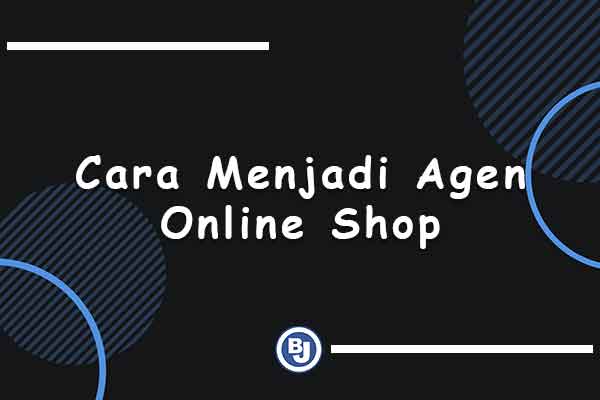 cara menjadi agen online shop