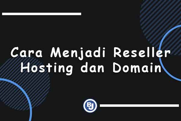 cara menjadi reseller hosting dan domain